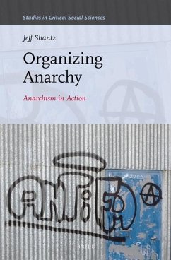 Organizing Anarchy: Anarchism in Action - Shantz, Jeffrey