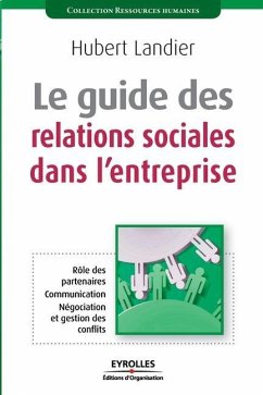 Le guide des relations sociales dans l'entreprise - Landier, Hubert