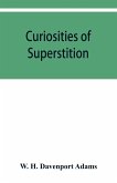 Curiosities of superstition, and sketches of some unrevealed religions