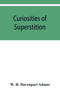 Curiosities of superstition, and sketches of some unrevealed religions - H. Davenport Adams, W.