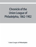 Chronicle of the Union League of Philadelphia, 1862-1902