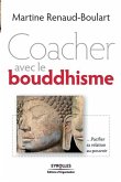 Coacher avec le boudhisme: Pacifier sa relation au pouvoir