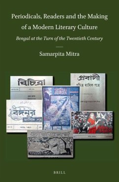 Periodicals, Readers and the Making of a Modern Literary Culture: Bengal at the Turn of the Twentieth Century - Mitra, Samarpita