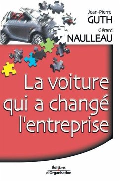 La voiture qui a changé l'entreprise - Guth, Jean-Pierre; Naulleau, Gérard