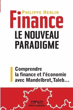 Finance. Le nouveau paradigme: Comprendre la finance et l'économie avec Mandelbrot, Taleb... - Herlin, Philippe