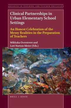 Clinical Partnerships in Urban Elementary School Settings: An Honest Celebration of the Messy Realities in the Preparation of Teachers