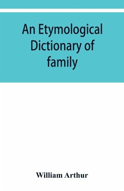 An etymological dictionary of family and Christian names - Arthur, William