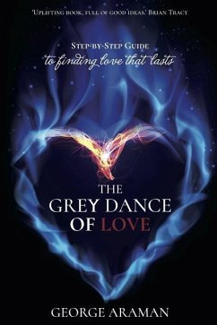 The Grey Dance of Love: Step-by-Step Guide to Finding Love that Lasts - Araman, George