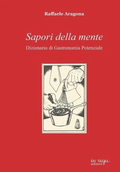 Sapori della mente: Dizionario di Gastronomia Potenziale - Aragona, Raffaele