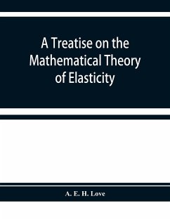 A treatise on the mathematical theory of elasticity - E. H. Love, A.