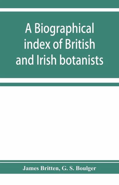 A biographical index of British and Irish botanists A biographical index of British and Irish botanists