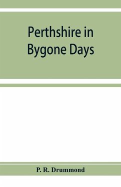 Perthshire in bygone days - R. Drummond, P.