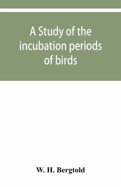 A study of the incubation periods of birds; what determines their lengths? - H. Bergtold, W.