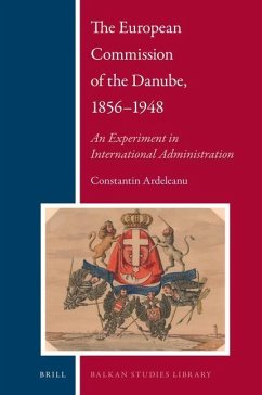 The European Commission of the Danube, 1856-1948 - Ardeleanu, Constantin