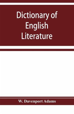 Dictionary of English literature; being a comprehensive guide to English authors and their works - Davenport Adams, W.