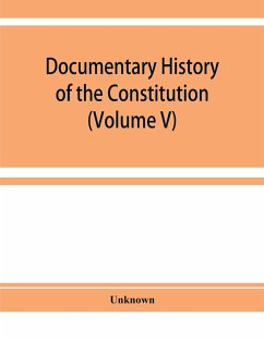 Documentary history of the Constitution of the United States of America, 1786-1870 - Unknown