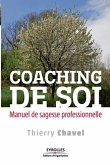 Coaching de soi: Manuel de sagesse professionnelle