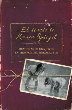 El Diario de Renia Spiegel: El Testimonio de Una Joven En Tiempos del Holocausto/ Renia's Diary: A Holocaust Journal - Spiegel, Renia