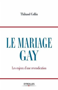 Le mariage gay: Les enjeux d'une revendication - Collin, Thibaud