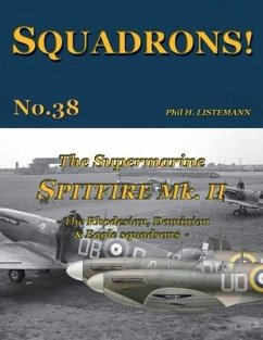 The Supermarine Spitfire Mk. II: The Rhodesian, Dominion & Eagle squadrons - Listemann, Phil H.