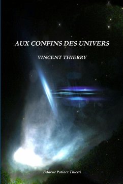 AUX CONFINS DES UNIVERS - Thierry, Vincent