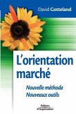 L'orientation marché: Nouvelle méthode. Nouveaux outils