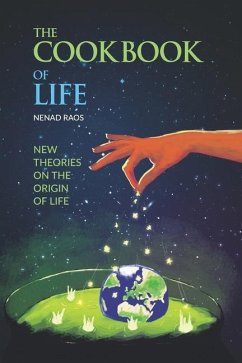 The Cookbook of Life: New Theories on the Origin of Life - Raos, Nenad