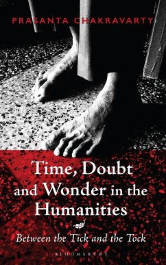 Time, Doubt and Wonder in the Humanities - Chakravarty, Prasanta