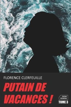 Putain de vacances ! - Tome 3 - Clerfeuille, Florence