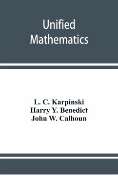 Unified mathematics - C. Karpinski, L.; Y. Benedict, Harry