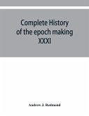 Complete history of the epoch making XXXI triennial conclave of the Grand encampment Knights templar of the United States, with a concise history of templarism from its inception