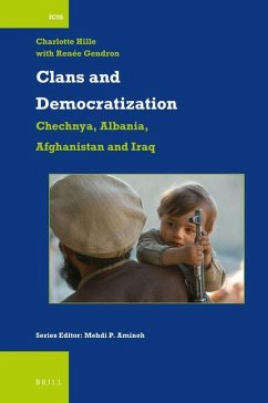 Clans and Democratization: Chechnya, Albania, Afghanistan and Iraq - Hille, Charlotte