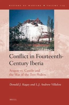 Conflict in Fourteenth-Century Iberia: Aragon vs. Castile and the War of the Two Pedros - Kagay, Donald J.; Villalon, L. J. Andrew