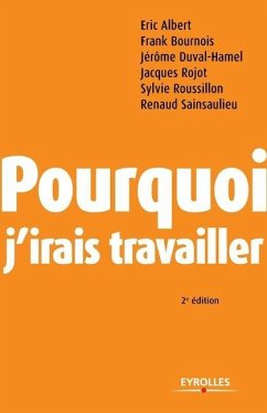 Pourquoi j'irais travailler - Albert, Eric; Bournois, Frank; Duval-Hamel, Jérôme