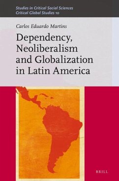 Dependency, Neoliberalism and Globalization in Latin America - Martins, Carlos Eduardo