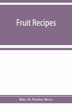 Fruit recipes; a manual of the food value of fruits and nine hundred different ways of using them - M. Fletcher Berry, Riley