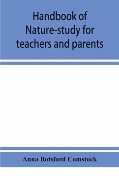 Handbook of nature-study for teachers and parents, based on the Cornell nature-study leaflets - Botsford Comstock, Anna
