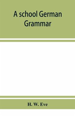 A school German grammar - W. Eve, H.