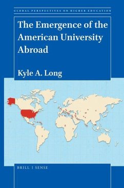 The Emergence of the American University Abroad - Long, Kyle A