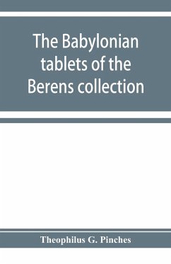 The Babylonian tablets of the Berens collection - G. Pinches, Theophilus