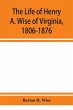The life of Henry A. Wise of Virginia,... - Bild 1