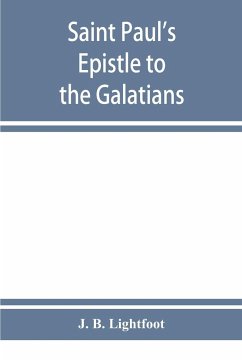 Saint Paul's Epistle to the Galatians - B. Lightfoot, J.