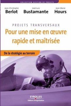 Pour une mise en oeuvre rapide et maîtrisée: De la stratégie au terrain - Berlot, Jean-Christophe; Bustamante, José-Luis; Moulinier, René