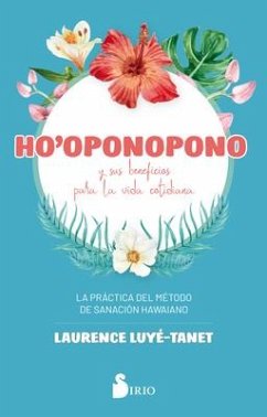 Ho'oponopono Y Sus Beneficios Para La Vida Cotidiana - Luye-Tanet, Laurence