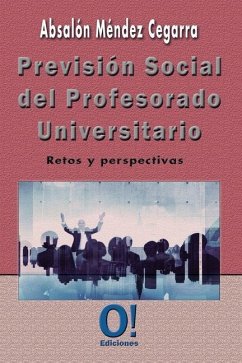 Previsión Social del Profesorado Universitario: Retos y Perspectivas - Mendez Cegarra, Absalon