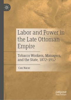 Labor and Power in the Late Ottoman Empire (eBook, PDF) - Nacar, Can