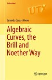 Algebraic Curves, the Brill and Noether Way (eBook, PDF)