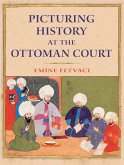 Picturing History at the Ottoman Court (eBook, ePUB)