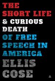 The Short Life and Curious Death of Free Speech in America (eBook, ePUB)