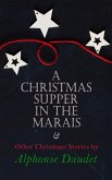 Christmas Supper in the Marais & Other Christmas Stories by Alphonse Daudet (eBook, ePUB)